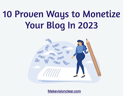 10 Proven Ways to Monetize Your Blog In 2023