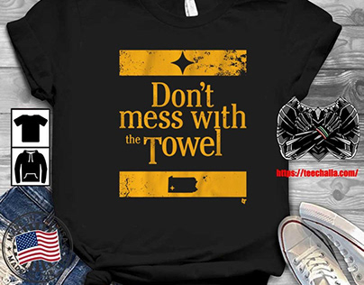 Original Pittsburgh Don’t Mess With The Towel T-Shirt