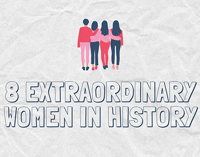 8 EXTRAORDINARY WOMEM IN HISTORY