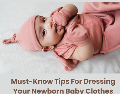 Must-Know Tips For Dressing Your Newborn Baby Clothes