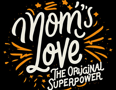 Mom's Love: The Original Superpower, T-Shirt Design
