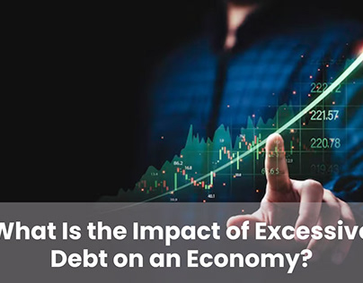 What Is the Impact of Excessive Debt on an Economy?