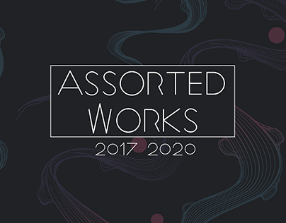 Assorted Work 2017-2020