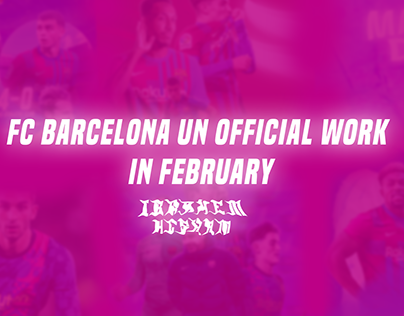 FC BARCELONA UN OFFICIAL WORK IN FEBRUARY