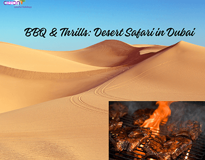 BBQ & Thrills: Desert Safari in Dubai