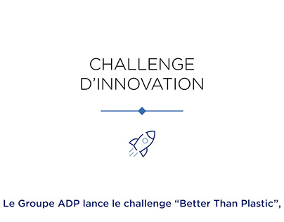 Groupe ADP . Challenge "Better Than Plastic"