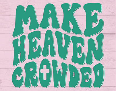 Make heaven crowded