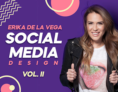 Social Media Design Erika De La Vega Vol. II - 2018