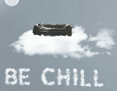 Be chill...