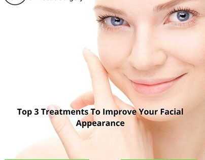 Top 3 Treatments To Improve Your Facial Appearance!