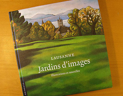 Lausanne, Jardins d'images. Livre illustré. 2006
