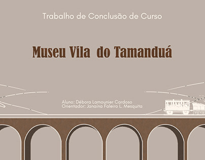 Trabalho de Conclusão de Curso: Museu Vila do Tamanduá