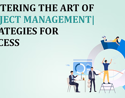 Mastering the Art of Project Management|