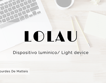 Lolau: Light device- Dispositivo lumínico