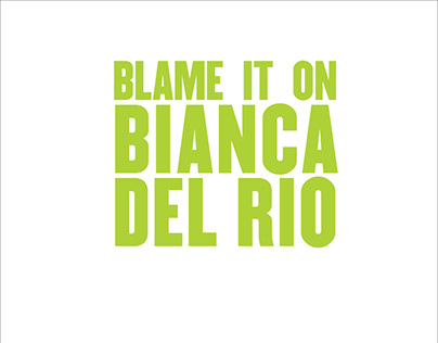 Blame It On Bianca del Rio