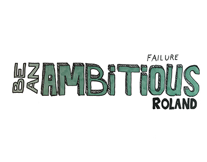 Be an ambitious failure