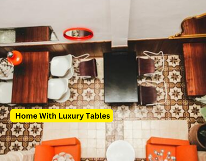 Top 10 Ideas To Spruce Up Your Home With Luxury Tables