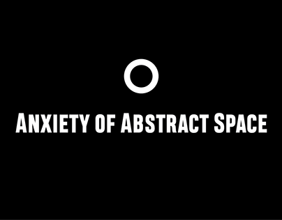 Anxiety of Abstract Space