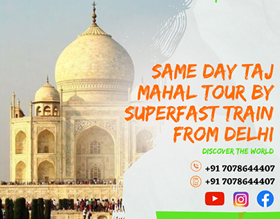 Same Day Taj Mahal Tour by Superfast Train From Delhi