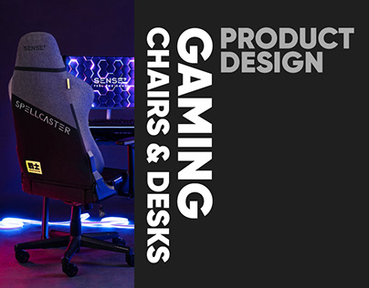 Product Design: Gaming chairs & desks