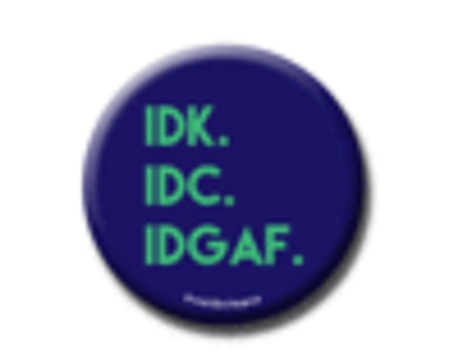 IDK IDC IDGAF Fridge Magnet
