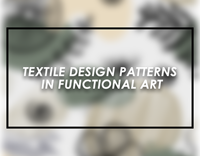 Textile Design Patterns in Functional Art