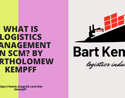 What is Logistics Management in SCM? By Bartholomew