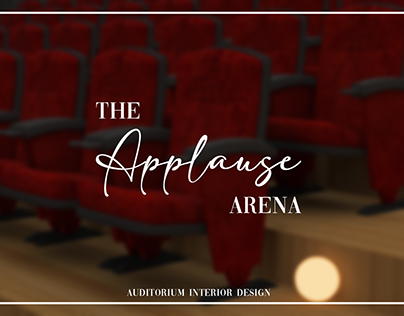 The Applause Arena Auditorium | Interior Design