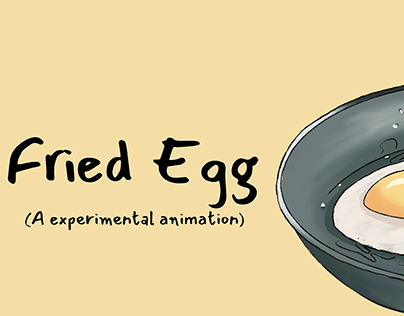 Fried Egg (Experimental Animation)