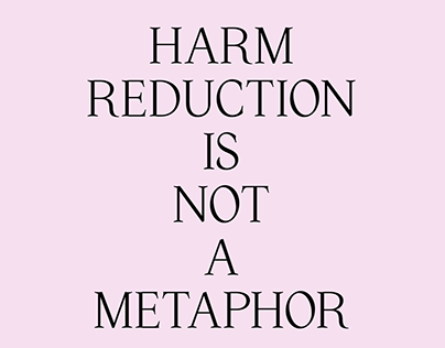 Harm Reduction is Not a Metaphor