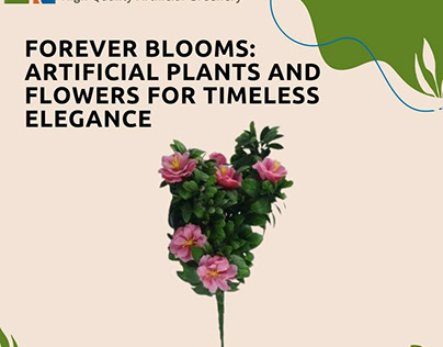 Forever Blooms: Artificial Plants and Flo