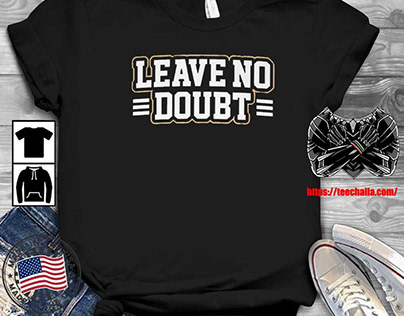 Original san 49ers Leave No Doubt 2024 T-Shirt