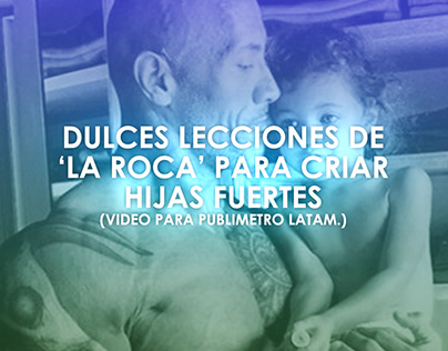 VIDEO: Lecciones de 'La Roca' para criar hijas fuertes
