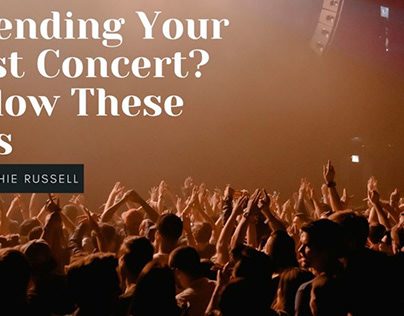 Attending Your First Concert? Follow These Tips
