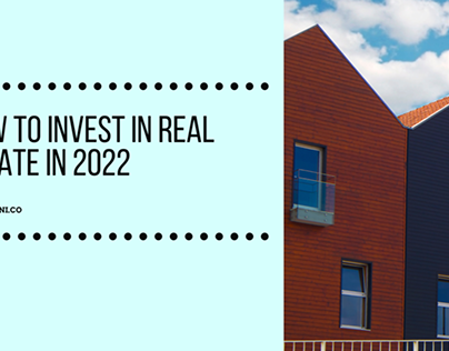 How to Invest in Real Estate in 2022