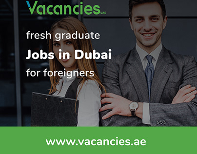 Fresh Graduate Jobs in Dubai for Foreigners