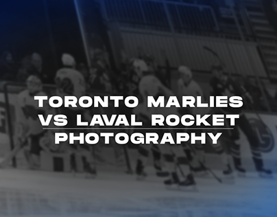 Toronto Marlies vs Laval Rocket - Photography