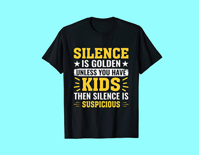 SILENCE IS GOLDEN UNLESS,Typography t-shirt design.