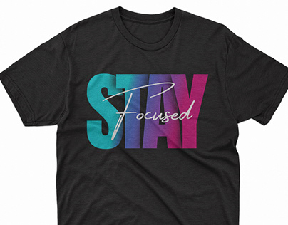 "Stay Focused" Typhography Tshirt Design