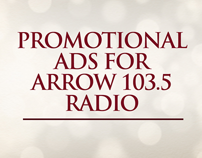Promotional Ads for Arrow 103.5 Radio