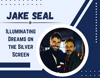 Jake Seal: Illuminating Dreams on the Silver Screen