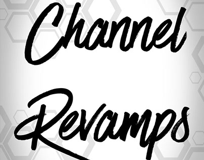 Channel Revamps
