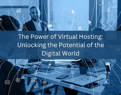 The Power of Virtual Hosting: Unlocking the Potential