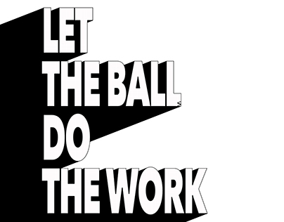 Let the ball do the work