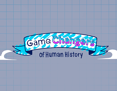 GAME CHANGERS OF HUMAN HISTORY