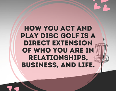 How you act and play disc golf is a direct extension