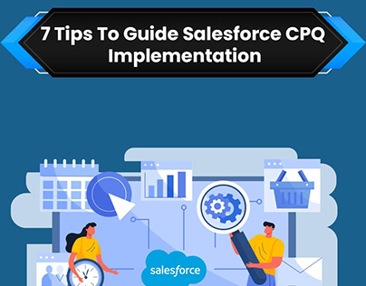 7 Tips To Guide Salesforce CPQ Implementation
