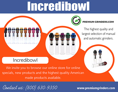 Incredibowl | 18006309350 | premiumgrinders.com