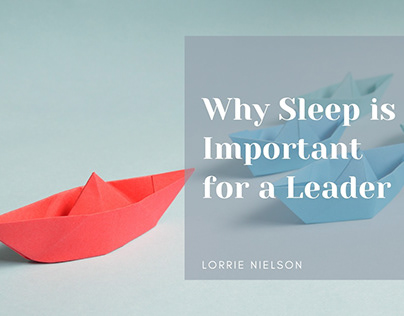 Why Sleep is Important for a Leader