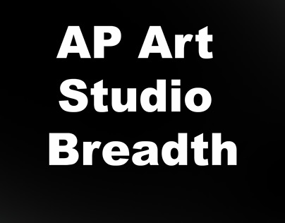 AP Art Studio Breadth